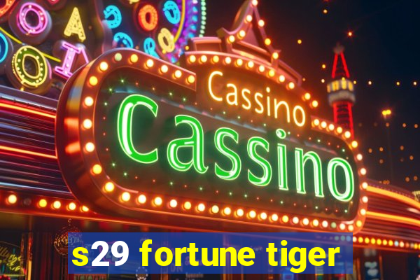 s29 fortune tiger